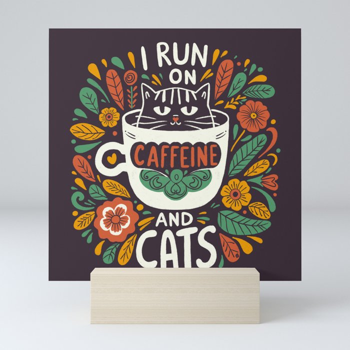 I run on caffeine and cats Mini Art Print