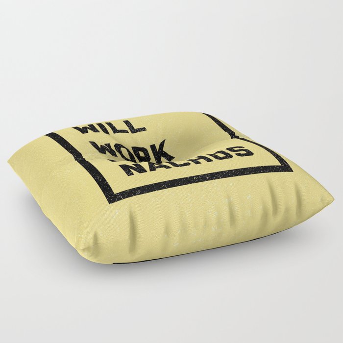 Work For Nachos Funny Quote Floor Pillow
