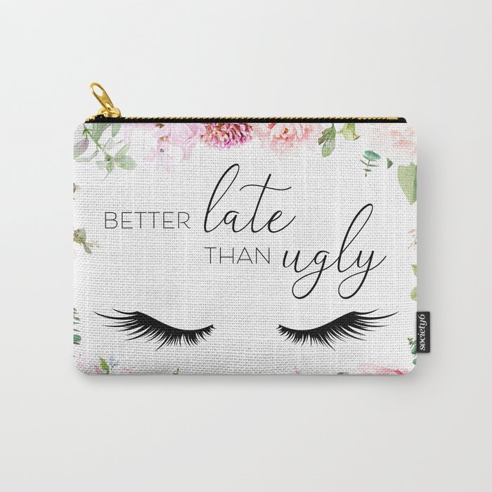 Better Late Than Ugly - Pink Flower Design Carry-All Pouch
