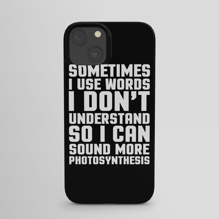 Words I Don't Understand Funny Quote iPhone Case by EnvyArt | Society6