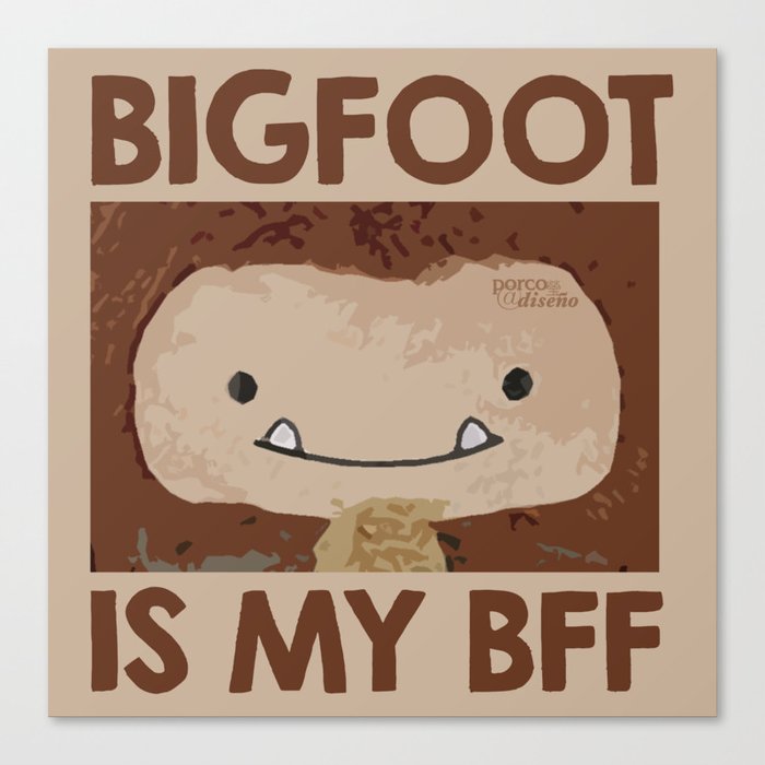 Bigfoot is my BFF Canvas Print