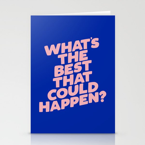 Whats The Best That Could Happen Stationery Cards