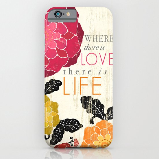 Where there is Love there is Life iPhone & iPod Case