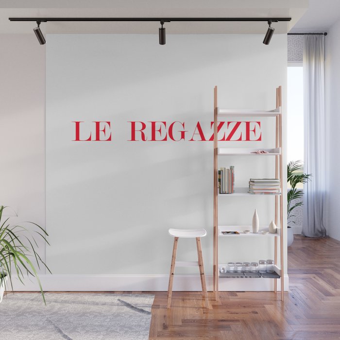 Sassy Slogan Fashion Statement Le Regazze Wall Mural By Suzyandwillsdesigns