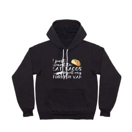 Funny I Just Want To Eat Tacos And Pet My Turkish Van Cat Gift Hoody | Funnytacosgift, Tacos, Food, Valentinesday, Cute, Cutetaco, Mexican, Tacobell, Funny, Ilovetacos 