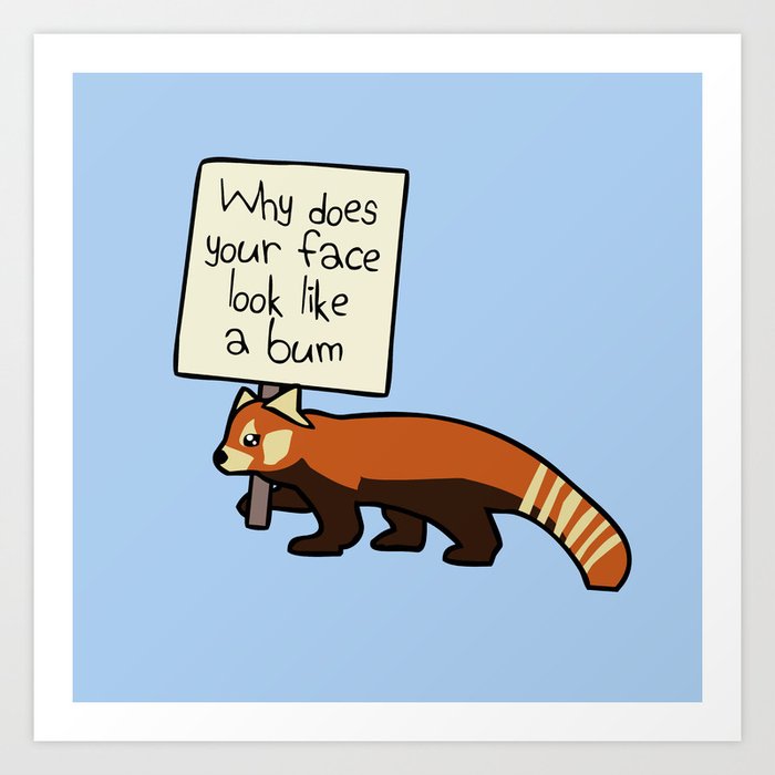 Get Wallpaper Red Panda Why Does Your Face Look Like A Bum Art Print By Desktop Wallpaper Free