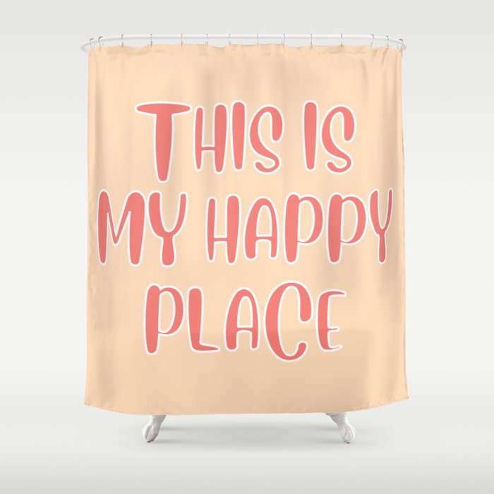 This Is My Happy Place Shower Curtain