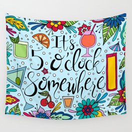 It's 5 O'Clock Somewhere Wall Tapestry