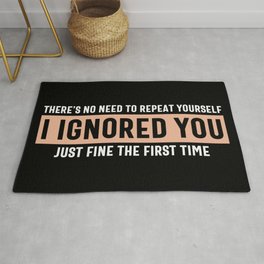 I Ignored You Just Fine Sarcastic Quote Area & Throw Rug