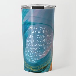 "May You Always Be The One Who Stays In Relentless Pursuit.." Travel Mug