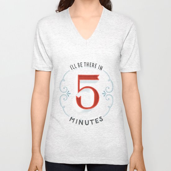 I'll Be There in 5 Minutes Unisex V-Neck