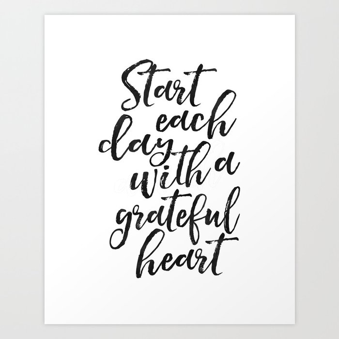 Start Each Day With A Grateful Heart,With A Thankful Heart,Good Vibes Only,Positive Quote,Be Happy S Art Print