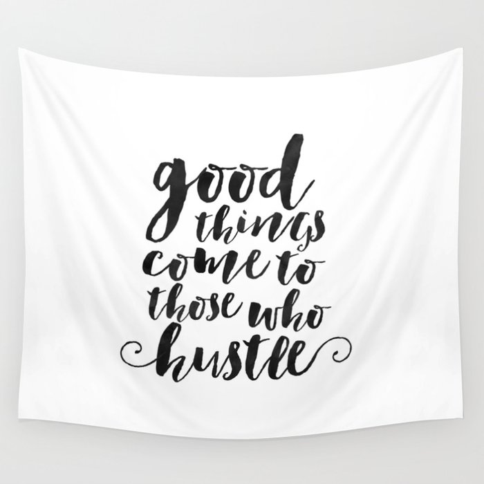 good things come to those who hustle,inspirational quote,motivational poster,office sign,home decor Wall Tapestry