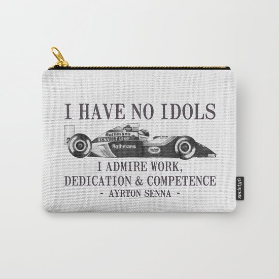 I Have No Idols - Senna Quote Carry-All Pouch