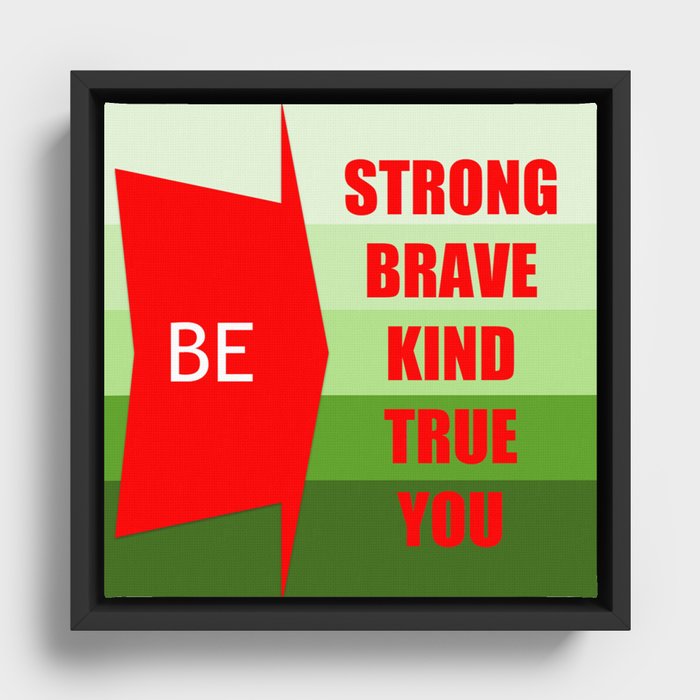 Be Strong Brave Kind True You Framed Canvas