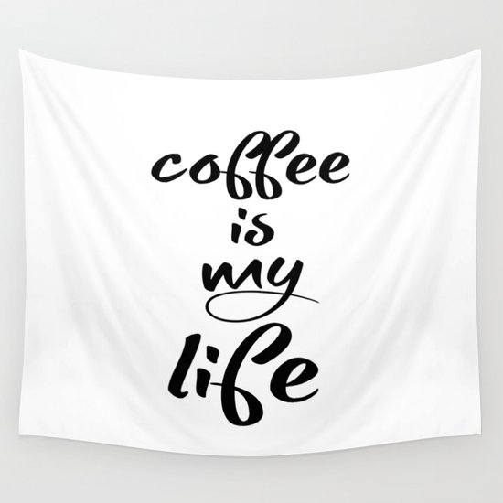 coffee is my life Wall Tapestry