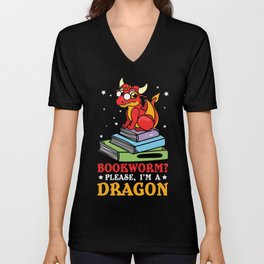 Bookworm? Please I'm A Dragon V Neck T Shirt