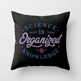 Science Is Organized Knowledge by Tobe Fonseca Throw Pillow