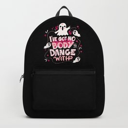 I've Got No Body To Dance With - Ghost Pun Backpack