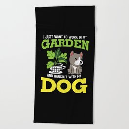 Work In My Garden Hangout With My Dog Beach Towel