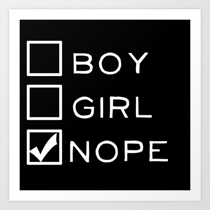 Boy? Girl? Nope! Art Print