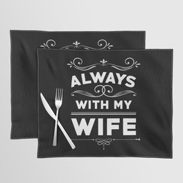 Always with my Wife Placemat