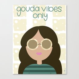 Gouda Vibes Only Canvas Print