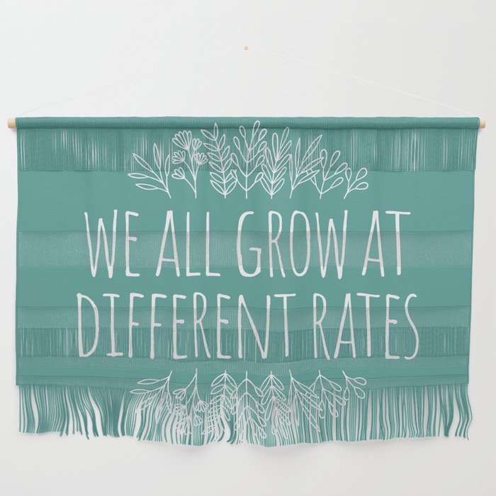 We All Grow At Different Rates Wall Hanging