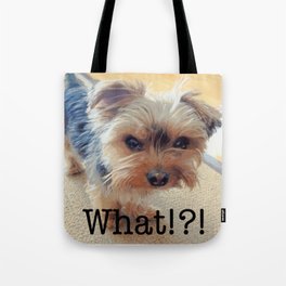 Yorkshire Terrier Dog - What!?! (with text) Tote Bag