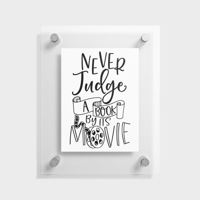 Never Judge A Book By Its Movie Floating Acrylic Print
