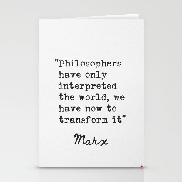 Karl Marx Philosophers have only interpreted the world... Stationery Cards