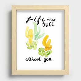 Life Doesn't Succ With You Recessed Framed Print