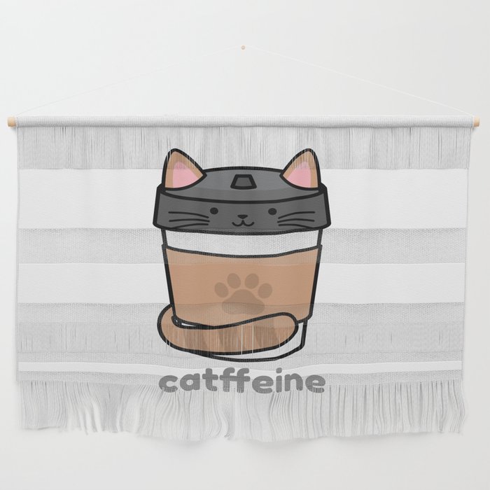 cats need caffeine to be catffeine Wall Hanging