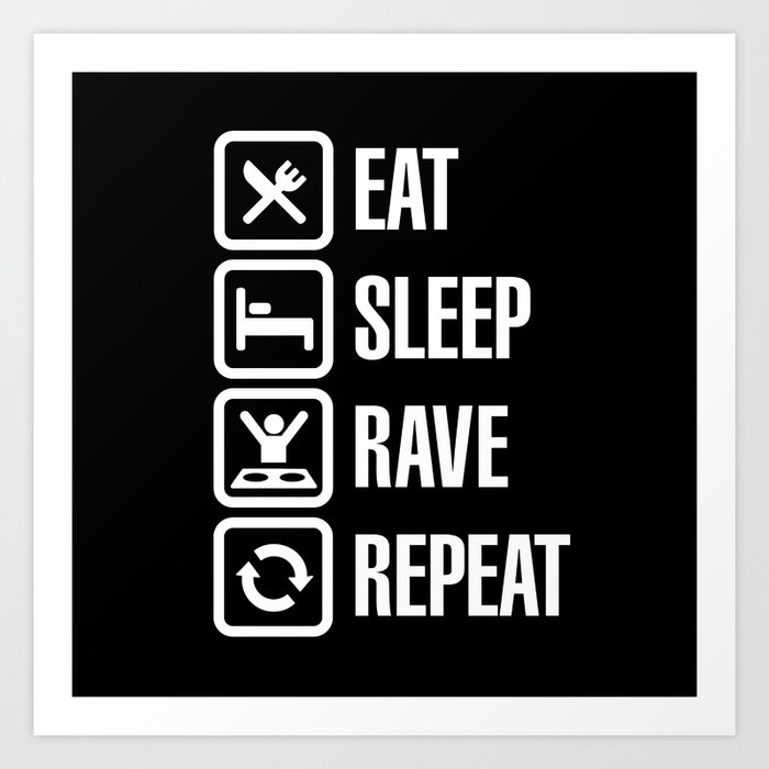 Eat sleep rave repeat Art Print