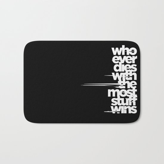 whoever dies with the most stuff wins Bath Mat
