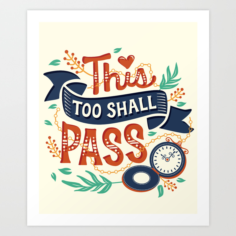 This Too Shall Pass Art Print By Risarodil Society6 This Too Shall Pass Art Print By Risarodil Society6