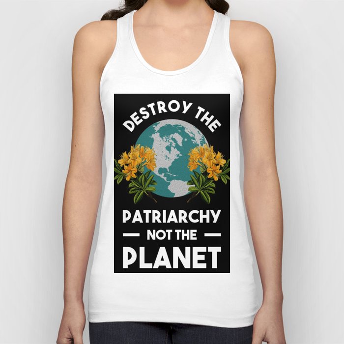 Destroy The Patriarchy Not The Planet Poster Tank Top