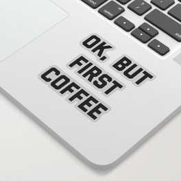 But First Coffee Funny Quote Sticker