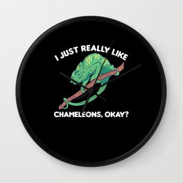 I Just Really Like Chameleons Okay Cute Chameleon Wall Clock