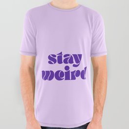 Stay Weird All Over Graphic Tee