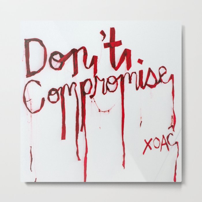 Don't Compromise, Silk Graffiti by Aubrie Costello Metal Print