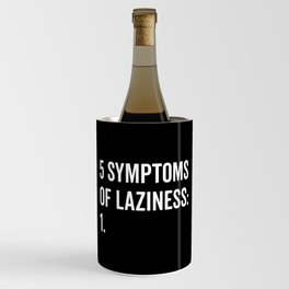 Symptoms Of Laziness Funny Quote Wine Chiller
