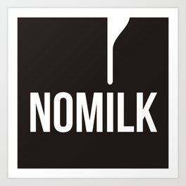 no milk Art Print