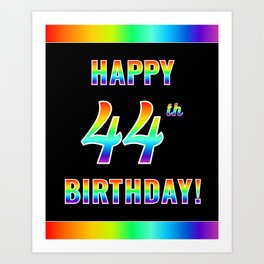 [ Thumbnail: Fun, Colorful, Rainbow Spectrum “HAPPY 44th BIRTHDAY!” Art Print ]