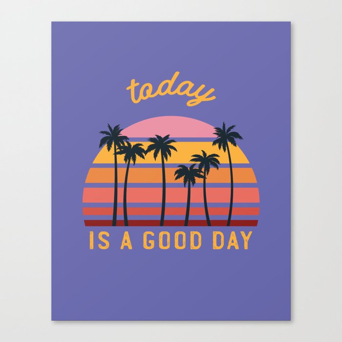 TODAY IS A GOOD DAY tropical retro sunset typography very peri peach pink yellow orange motivational quote inspirational saying decor  Canvas Print