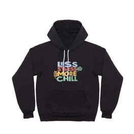Less stress more chill Hoody