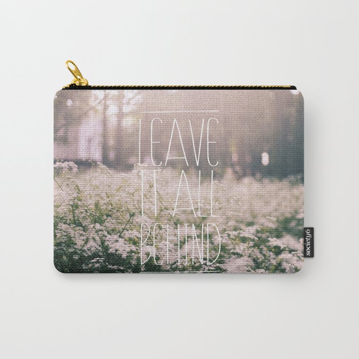 LEAVE IT ALL BEHIND_ Carry-All Pouch