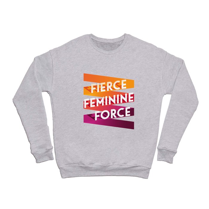 Fierce Feminine Force v1 Crewneck Sweatshirt