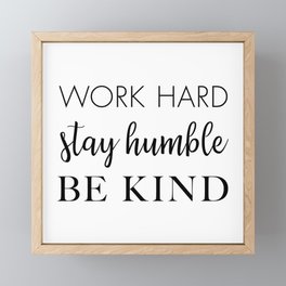 Work Hard Stay Humble Be Kind Framed Mini Art Print