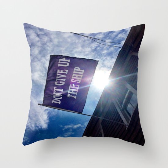Don't Give Up The Ship! Throw Pillow